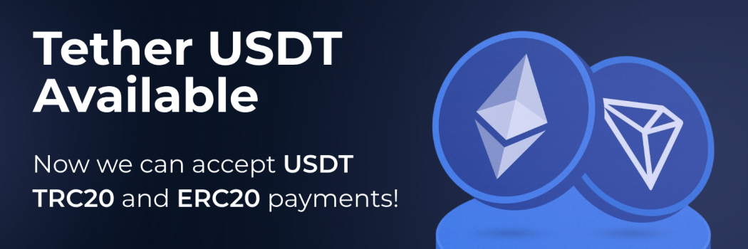 We are happy to announce that now we accept USDT TRC20 and ERC20 payments!