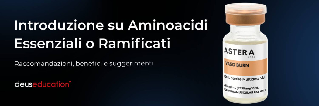 Introduzione su Aminoacidi Essenziali o Ramificati